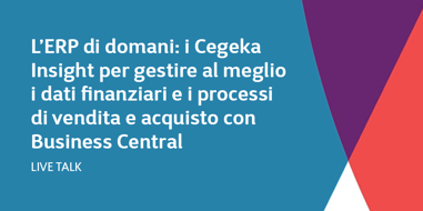 L’ERP di domani: i Cegeka Insight per gestire al meglio i dati finanziari e i processi di vendita e acquisto con Business Central