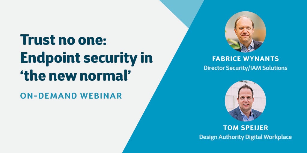 Webinar: Trust no One: Endpoint Security in ‘the New Normal’