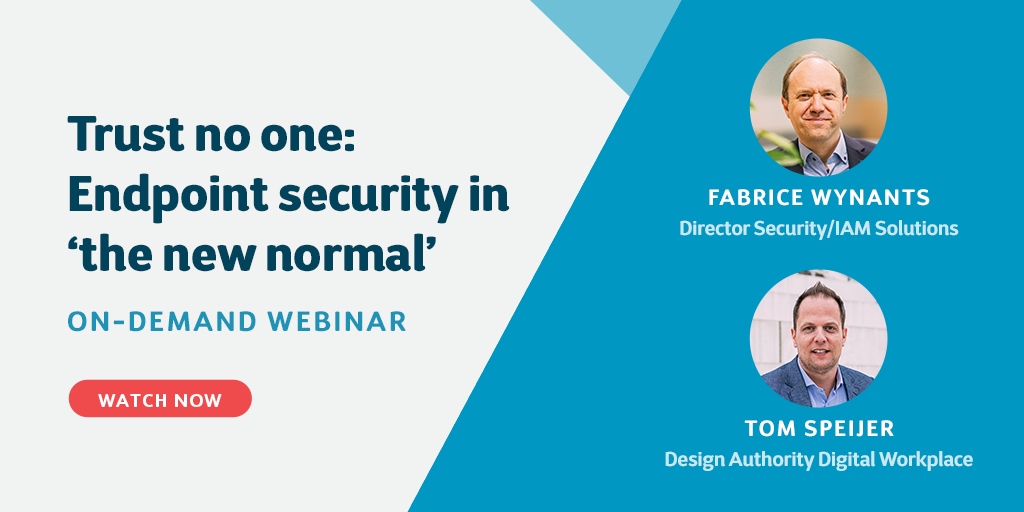 Webinar - Trust no One: Endpoint Security in ‘the New Normal’