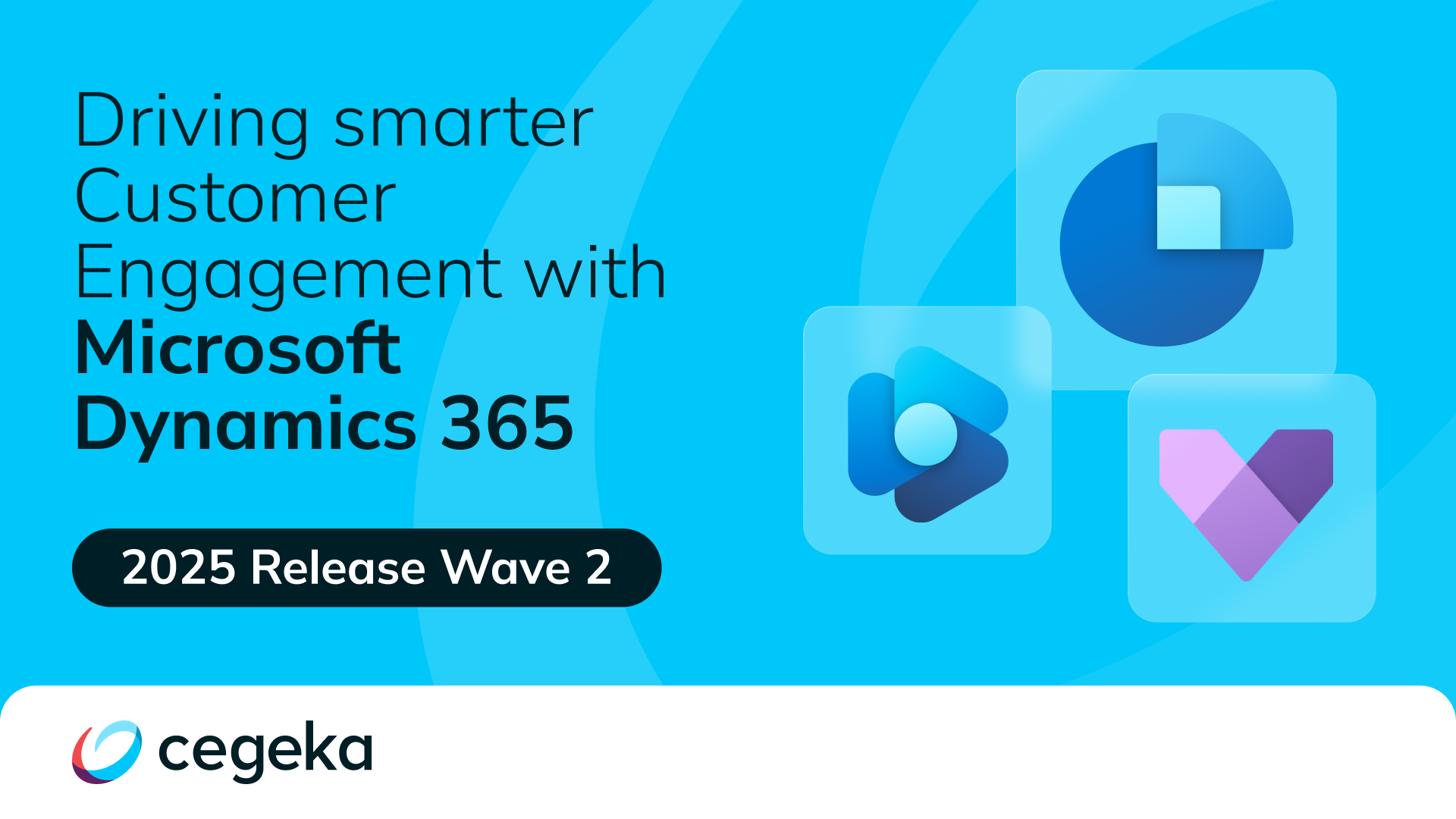 Microsoft Dynamics 365 2025 Release Wave 2: Driving smarter Customer ...