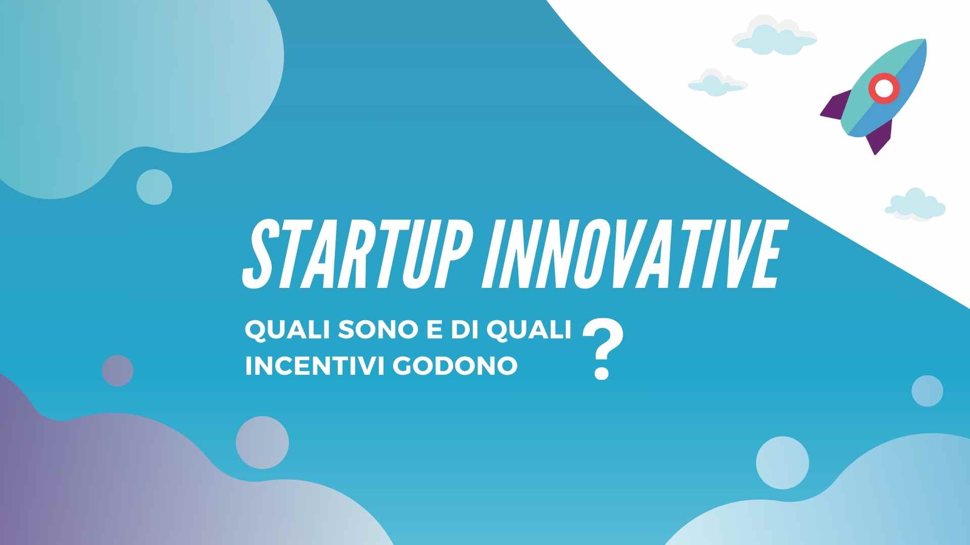 Startup Innovative in Italia: Requisiti e Incentivi per la Crescita