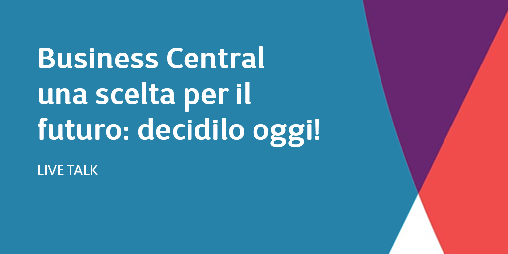 Business Central una scelta per il futuro: decidilo oggi!