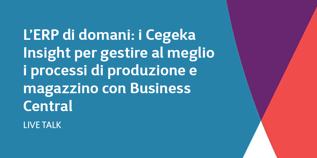 L’ERP di domani: i Cegeka Insight per gestire al meglio i processi di produzione e magazzino con Business Central