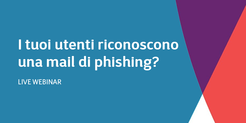 I tuoi utenti riconoscono una mail di phishing?