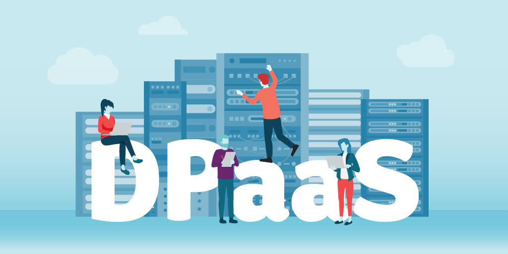 What is DPaaS and why do you need it?